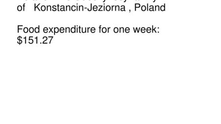          Germany: The Melander family of  Bargteheide Food expenditure for one week:  $500.07        United States: The Revis family of  North.