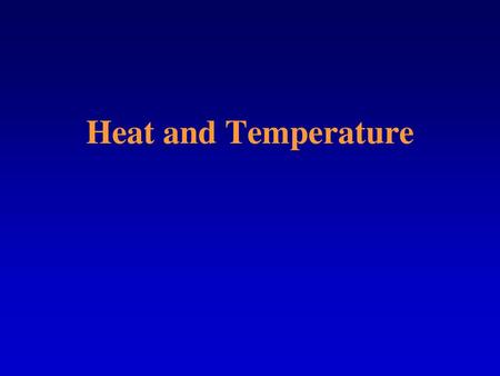 Heat and Temperature.