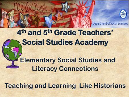 4th and 5th Grade Teachers’ Social Studies Academy