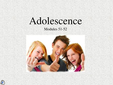 Adolescence Modules 51-52.