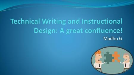 Technical Writing and Instructional Design: A great confluence!