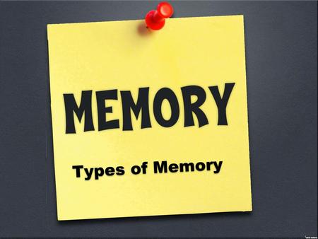 Types of Memory Lecture Notes Key: ^ means discuss before notes