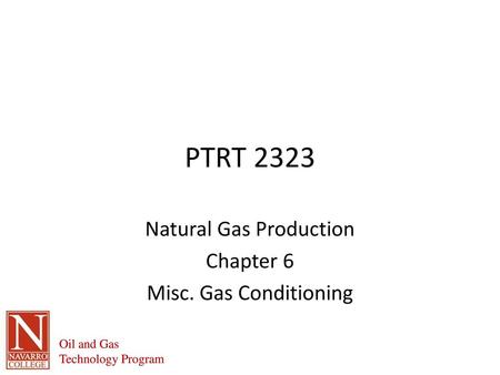 Natural Gas Production Chapter 6 Misc. Gas Conditioning