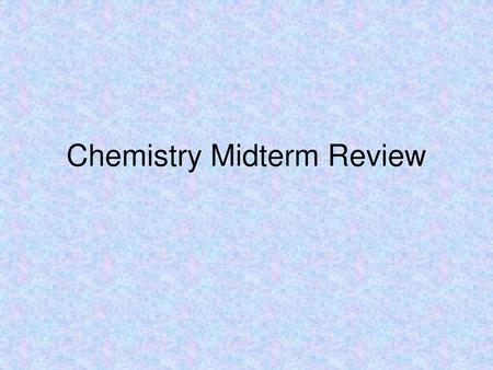 Chemistry Midterm Review