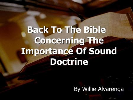 Back To The Bible Concerning The Importance Of Sound Doctrine