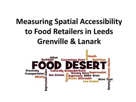 Overview Project assigned as part of dietetic internship student placement Was an opportunity to pilot the integration of GIS into some of our research/operations.