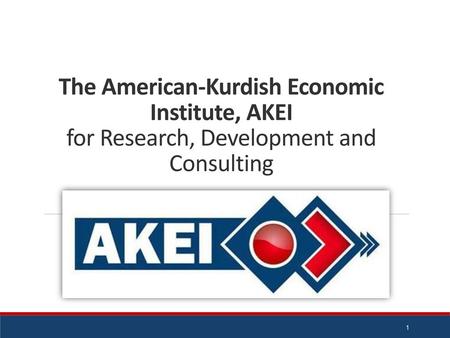 DEFINITION AKEI, is an Economic institute that will focus on highlighting the Economic condition in Kurdistan Region and Iraq as well. Our organization.