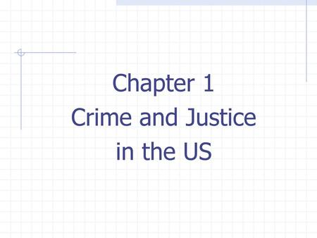 Chapter 1 Crime and Justice in the US.