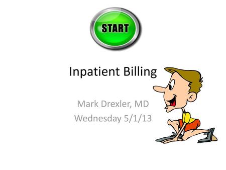 Mark Drexler, MD Wednesday 5/1/13