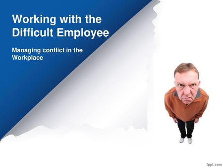 Working with the Difficult Employee