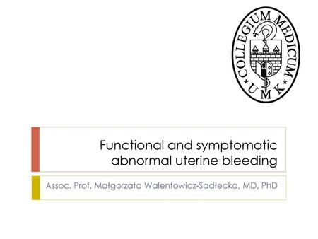 Functional and symptomatic abnormal uterine bleeding