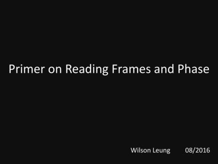 Primer on Reading Frames and Phase