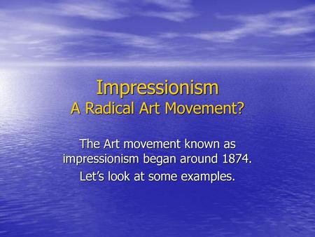 Impressionism A Radical Art Movement?