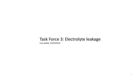 Task Force 3: Electrolyte leakage