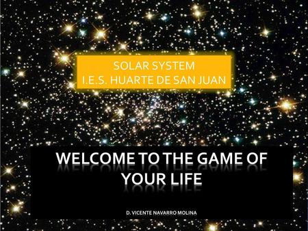 Welcome to the game of your life D. VICENTE NAVARRO MOLINA