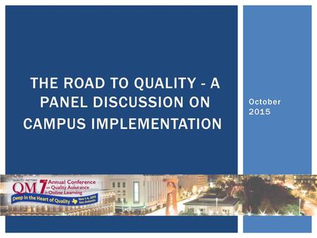 The Road to Quality - A Panel Discussion on Campus Implementation