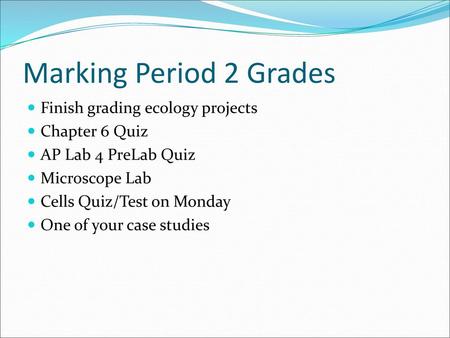 Marking Period 2 Grades Finish grading ecology projects Chapter 6 Quiz