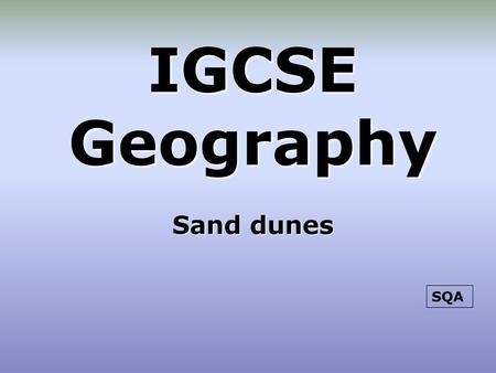 IGCSE Geography Sand dunes SQA.