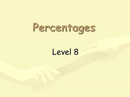 Percentages Level 8.