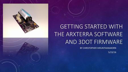 Getting started with the Arxterra software and 3DoT Firmware