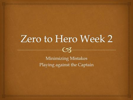 Minimizing Mistakes Playing against the Captain