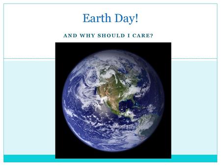 Earth Day! And Why should I care?.