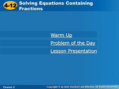 4-12 Solving Equations Containing Fractions Warm Up Problem of the Day