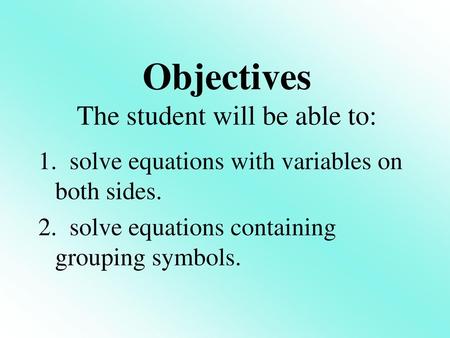 Objectives The student will be able to: