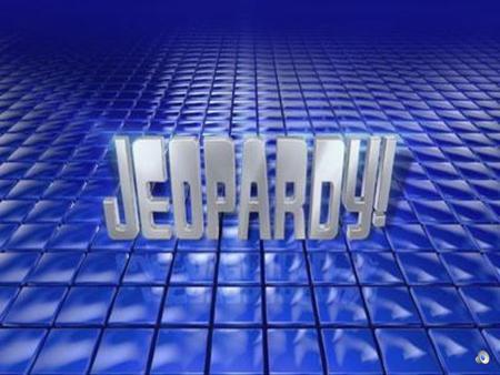 Jeopardy: UNIT 1 Q $100 Q $100 Q $100 Q $100 Q $100 Q $200 Q $200