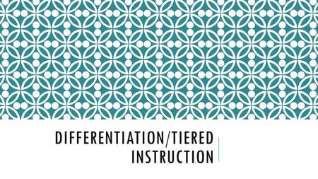 Differentiation/Tiered instruction