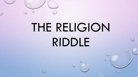 The religion riddle.