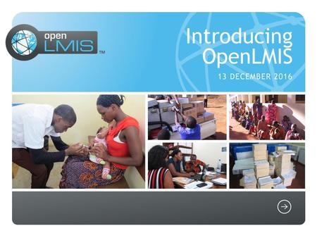 Introducing OpenLMIS 13 December 2016.