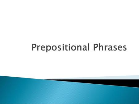 Prepositional Phrases