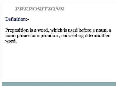 PREPOSITIONS Definition:-