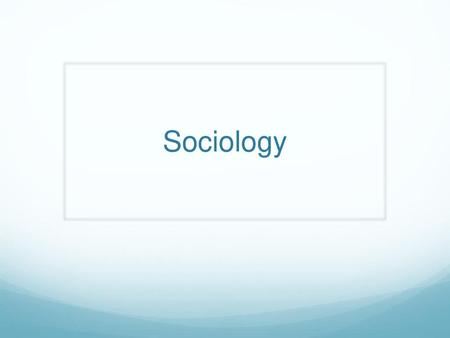 Sociology.