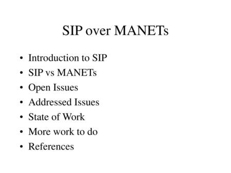 SIP over MANETs Introduction to SIP SIP vs MANETs Open Issues