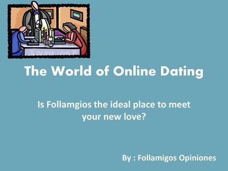 The World of Online Dating