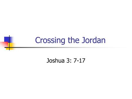 Crossing the Jordan Joshua 3: 7-17.