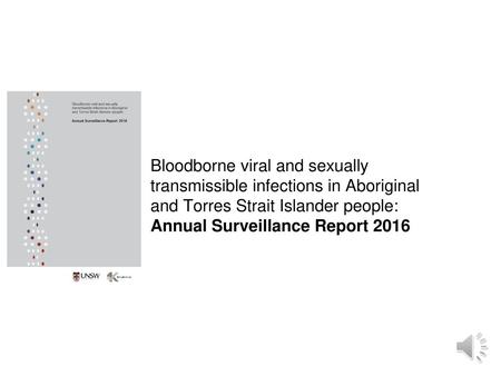 Bloodborne viral and sexually transmissible infections in Aboriginal and Torres Strait Islander people: Annual Surveillance Report 2016.