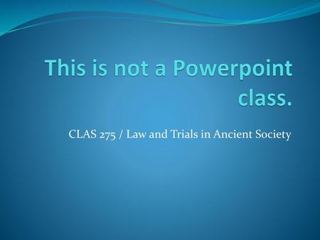 This is not a Powerpoint class.