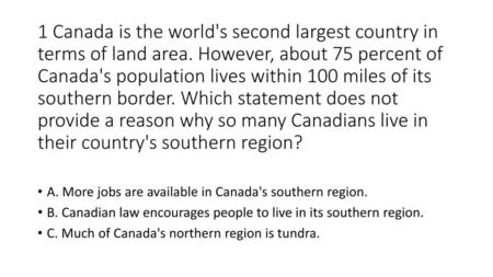 1 Canada is the world's second largest country in terms of land area