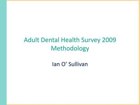 Adult Dental Health Survey 2009 Methodology