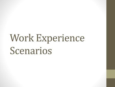 Work Experience Scenarios