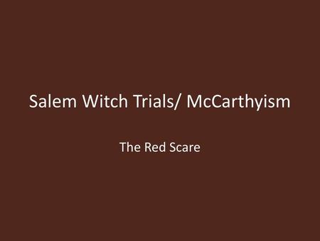 Salem Witch Trials/ McCarthyism