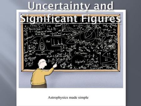 Uncertainty and Significant Figures