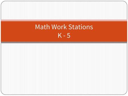 Math Work Stations K - 5.