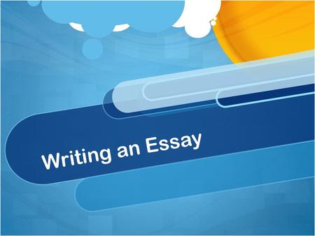 Writing an Essay.