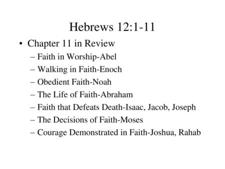 Hebrews 12:1-11 Chapter 11 in Review Faith in Worship-Abel