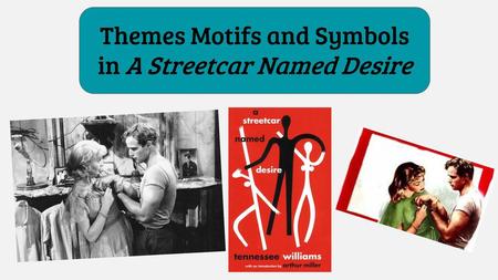 Themes Motifs and Symbols in A Streetcar Named Desire