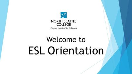 Welcome to ESL Orientation